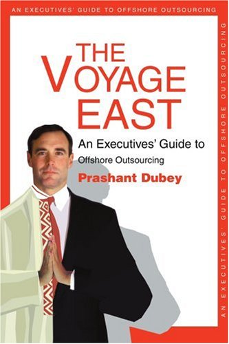 The Voyage East: An Executives' Guide to Offshore Outsourcing