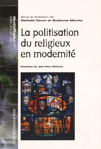 La  politisation du religieux en modernité