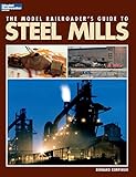 The Model Railroader's Guide to Steel Mills by 