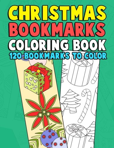 Christmas Bookmarks Coloring Book: 120 Bookmarks to Color: Holiday Coloring Activity Book for Kids, Adults and Seniors Who Love Reading, Winter and Christmas Time by Annie Clemens