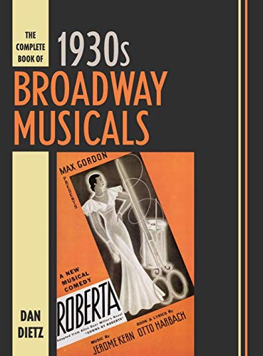 The Complete Book of 1930s Broadway Musicals by Dan Dietz