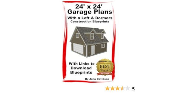 Amazon Com 24 X 24 Garage Plans With Loft And Dormers Construction Blueprints Ebook Davidson John Design Systems Specialized Kindle Store