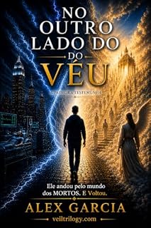 Livro No Outro Lado do Véu: A morte não é o fim. É apenas o início de uma nova compreensão. (A Trilogia do Véu Livro 1)