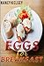 Eggs for Breakfast: The Egg Cookbook: Top 50 Most Healthy & Delicious Egg Breakfast Recipes (Easy Breakfast Recipes, Breakfast Recipes, Eggs Cookbook, Everyday Recipes) by Nancy Kelsey