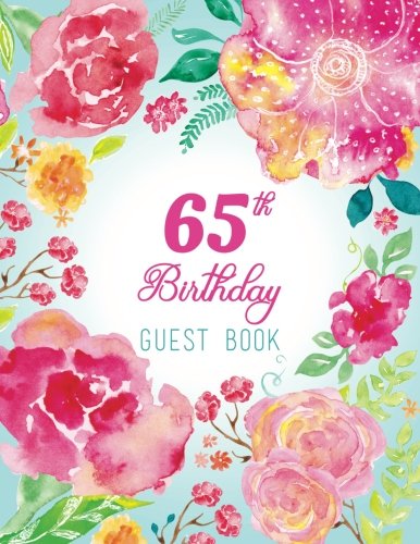 E.b.o.o.k 65th Birthday Guest Book: Extra Large Guest Book 100 Pages 8.5 x 11, Pink Teal Floral Watercolor<br />D.O.C