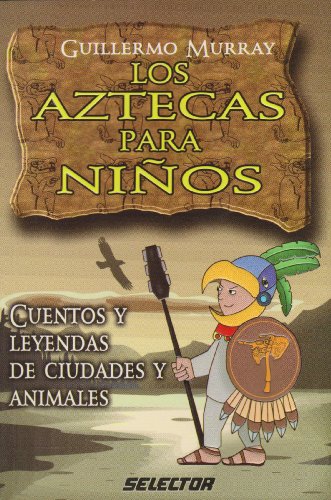 Cruachfortrankti Libro Los Aztecas Para Ninos The Aztecs For Children 