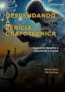 Livro Desvendando a Perícia Grafotécnica : Superando Desafios e Garantindo a Justiça