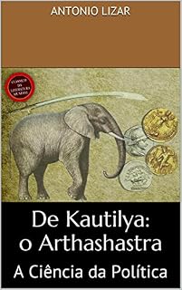 Livro De Kautilya: o Arthashastra: A Ciência da Política