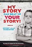 My Story Can Beat Up Your Story: Ten Ways to Toughen Up Your Screenplay from Opening Hook to Knockou by Jeffrey Schechter