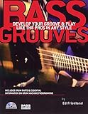 Bass Grooves: Develop Your Groove & Play Like the Pros in Any Style by Ed Friedland