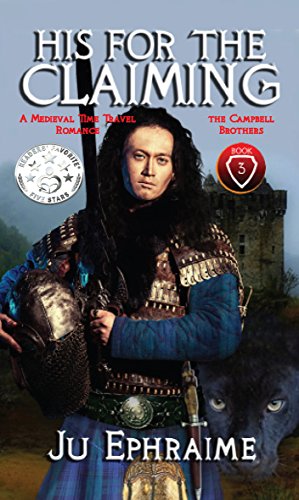 His For The Claiming: A Medieval Time Travel Romance (Campbell Brothers Book 3) by Ju Ephraime