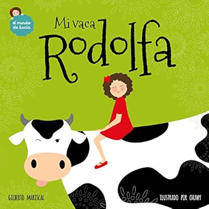 Mi vaca Rodolfa: Un libro ilustrado para niños sobre mascotas (El mundo de Lucía nº 5)