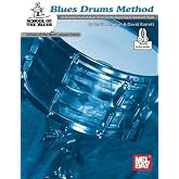 Blues Drums Method: An Essential Study of Blues Drums for the Beginning to Advanced
