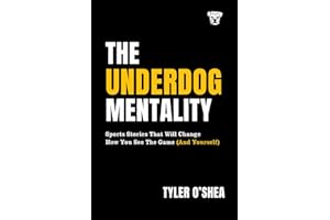 The Underdog Mentality: Sports Stories That Will Change How You See the Game (and Yourself)