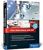 Plant Maintenance with SAP: Practical Guide (2013 Edition) (SAP PRESS) by 