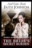 Mail Order Bride: The Bride's Secret Burden: Clean and Wholesome Romance (Brides of Second Chance Cr by 