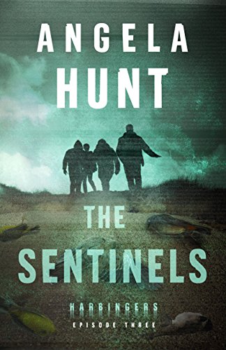 The Sentinels (Harbingers): Episode 3 by Angela Hunt