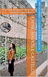Livro Entre navios e castelos : Decifrando a linguagem de Deus através dos sinais. (Trilogia de ensinamentos através de testemunhos verídicos de libertação e ... Espírito santo através da Biblia Livro 3)