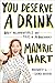 You Deserve a Drink: Boozy Misadventures and Tales of Debauchery - Book by Mamrie Hart