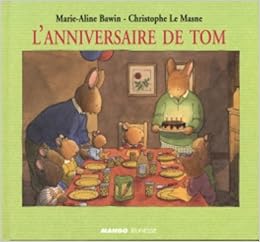 L Anniversaire De Tom French Edition Le Masne Christophe Bawin Marie Aline Amazon Com Books