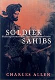 Book cover for Soldier Sahibs: The Daring Adventurers Who Tamed India's Northwest Frontier