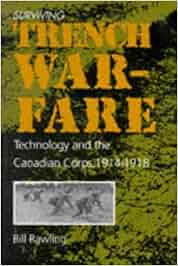 Surviving Trench Warfare Technology And The Canadian