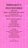 Emergency Procedures for the Small Business and Shop : A Guide and Disaster Plan Framework, Ritchie, Ralph W., 0939656213