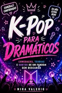 Livro K-Pop para Dramáticos: Comebacks, teorias e surtos de um fandom sem descanso