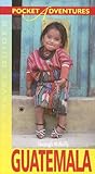Pocket Adventures Guatemala (Hunter Travel Guides) (Adventure Guide to Guatemala (Pocket)) by