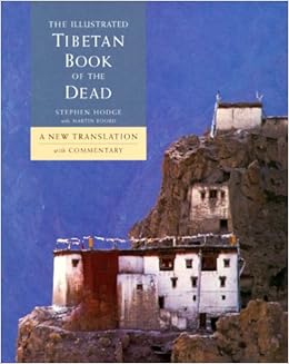 The Illustrated Tibetan Book of the Dead: A New Reference Manual for the Soul The Illustrated Tibetan Book of the Dead: A New Reference Manual for the Soul