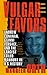 Vulgar Favors: Andrew Cunanan, Gianni Versace, and the Largest Failed Manhunt in U.S. History - Book by Maureen Orth