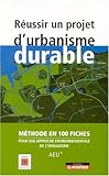 RÃ©ussir un projet d'urbanisme durable (French Edition) by 