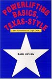 Powerlifting Basics, Texas-Style: The Adventures of Lope Delk by 