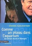 Comme un oiseau dans l'aquarium: Un Français réussit en Allemagne by 