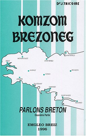 Komzom Brezoneg. Parlons breton, deuxième partie, 3e édition by J. Tricoire, Jean Trotteau