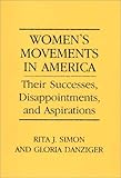 Women's Movements in America : Their Successes, Disappointments, and Aspirations, Simon, Rita J. and Danziger, Gloria, 0275939499