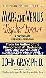 Mars and Venus Together Forever: A Practical Guide to Creating Lasting Intimacy