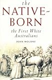 Front cover for the book The Native-Born: The First White Australians by John Molony