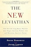 The New Leviathan: How the Left-Wing Money-Machine Shapes American Politics and Threatens America's Future