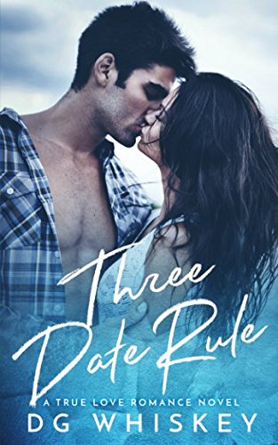Three Date Rule: A True Love Romance Novel