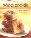 The Good Cookie: Over 250 Delicious Recipes from Simple to Sublime