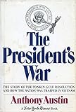 The President's War: the Story of the Tonkin Gulf Resolution and How the Nation Was Trapped in Vietnam