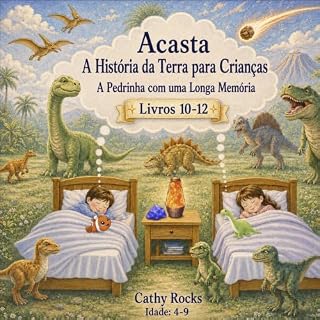 Livro Acasta - A História da Terra para Crianças: Trilogia 4 – Livros 10-12 (Acasta – Série de Histórias para Dormir sobre a História da Terra – Coleção 1–5)