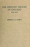 The Swedish Theatre of Chicago, 1868-1950 (Augustana College Library No 22) by 