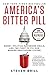 America's Bitter Pill: Money, Politics, Backroom Deals, and the Fight to Fix Our Broken Healthcare System - Book by Steven Brill