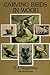 Carving Birds in Wood by 
