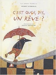 C'est quoi, dis, un rêve ?