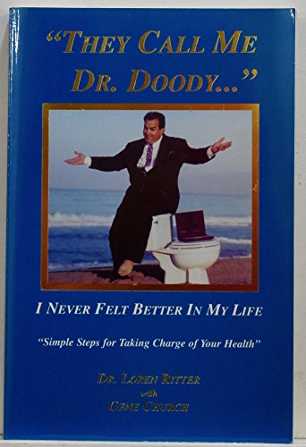 They Call Me Dr. Doody.... I Never Felt Better in My Life 