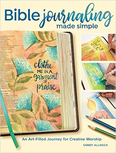 Bible Journaling Made Simple: An Art-Filled Journey for Creative Worship Bible Journaling Made Simple: An Art-Filled Journey for Creative Worship