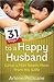 31 Days to a Happy Husband: What a Man Needs Most from His Wife